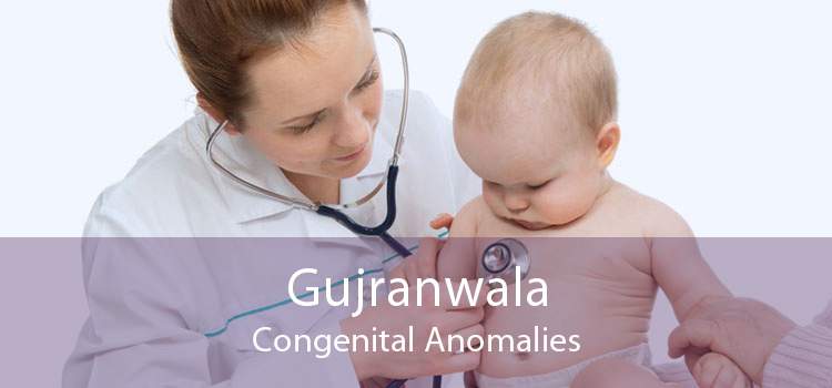 Gujranwala Congenital Anomalies