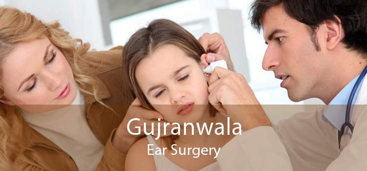 Gujranwala Ear Surgery