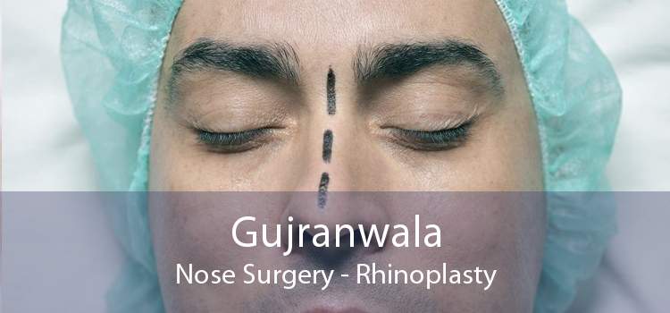 Gujranwala Nose Surgery - Rhinoplasty