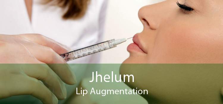 Jhelum Lip Augmentation