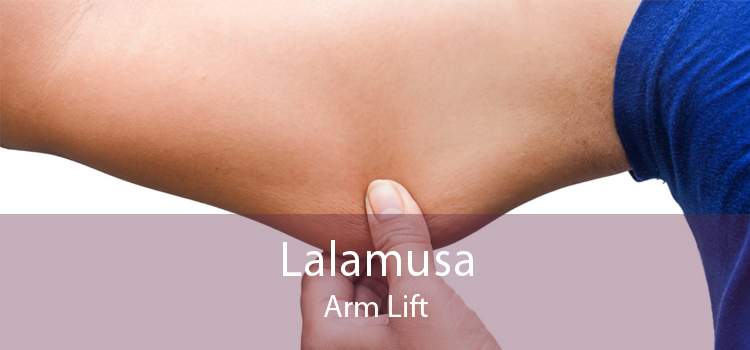 Lalamusa Arm Lift