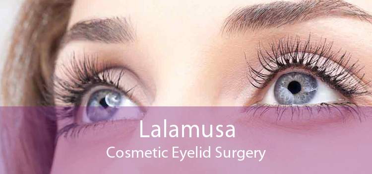 Lalamusa Cosmetic Eyelid Surgery