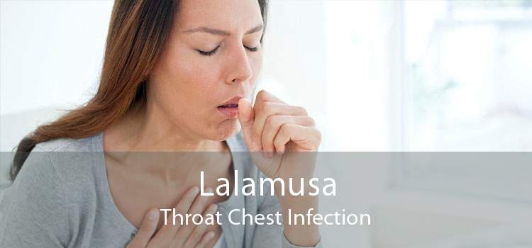 Lalamusa Throat Chest Infection