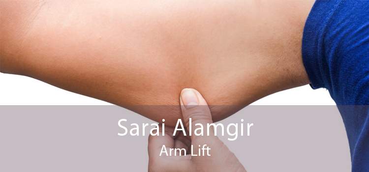 Sarai Alamgir Arm Lift