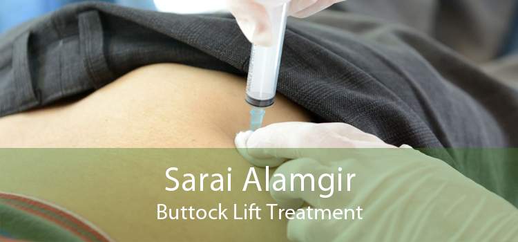 Sarai Alamgir Buttock Lift Treatment