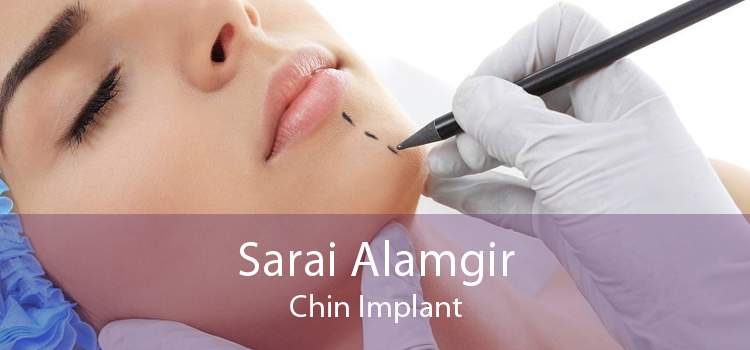 Sarai Alamgir Chin Implant