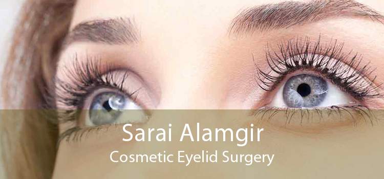 Sarai Alamgir Cosmetic Eyelid Surgery