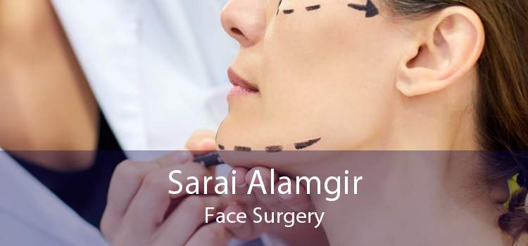 Sarai Alamgir Face Surgery