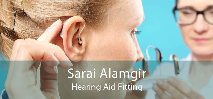 Sarai Alamgir Hearing Aid Fitting