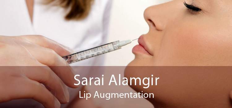 Sarai Alamgir Lip Augmentation