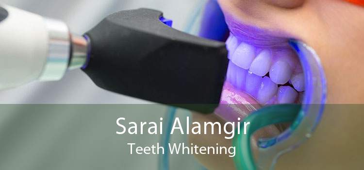 Sarai Alamgir Teeth Whitening