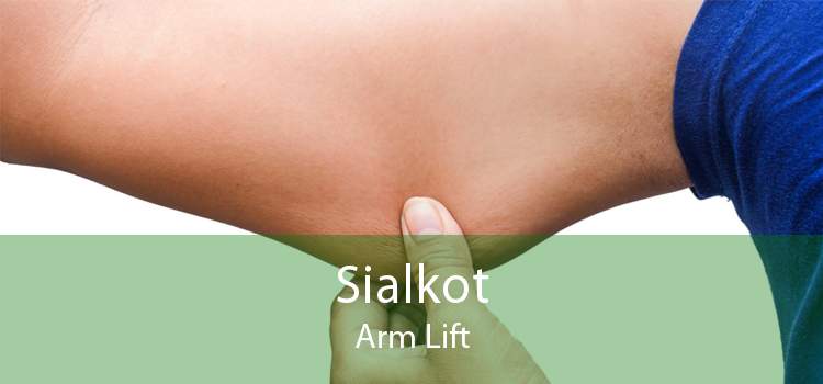 Sialkot Arm Lift