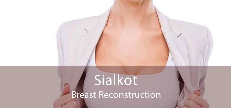 Sialkot Breast Reconstruction