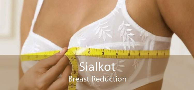 Sialkot Breast Reduction