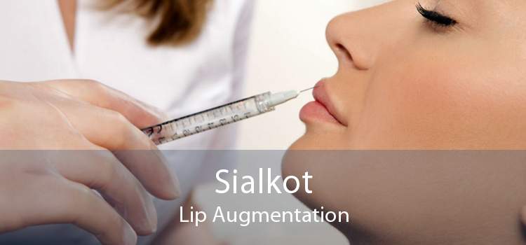 Sialkot Lip Augmentation