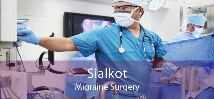 Sialkot Migraine Surgery