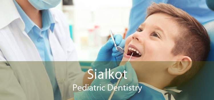 Sialkot Pediatric Dentistry