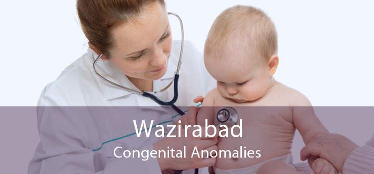 Wazirabad Congenital Anomalies