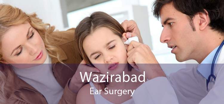 Wazirabad Ear Surgery