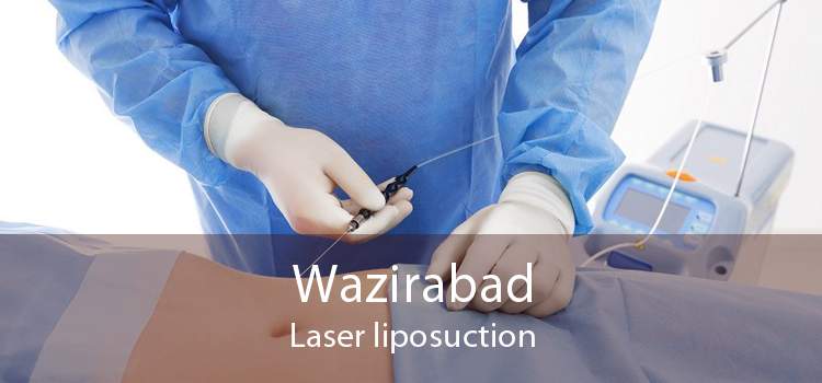 Wazirabad Laser liposuction