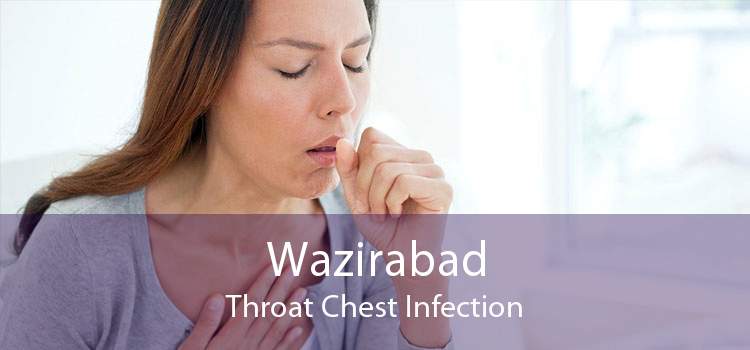 Wazirabad Throat Chest Infection