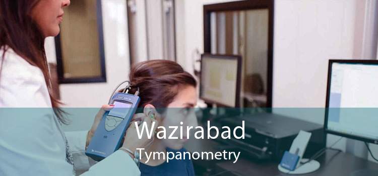 Wazirabad Tympanometry